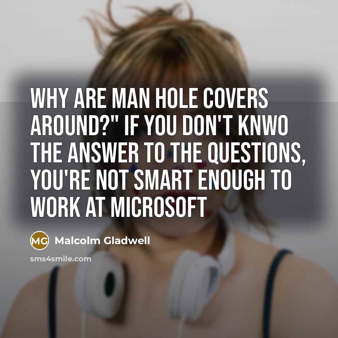 “Why are man hole covers around?" If you don't knwo…” quote by Malcolm Gladwell