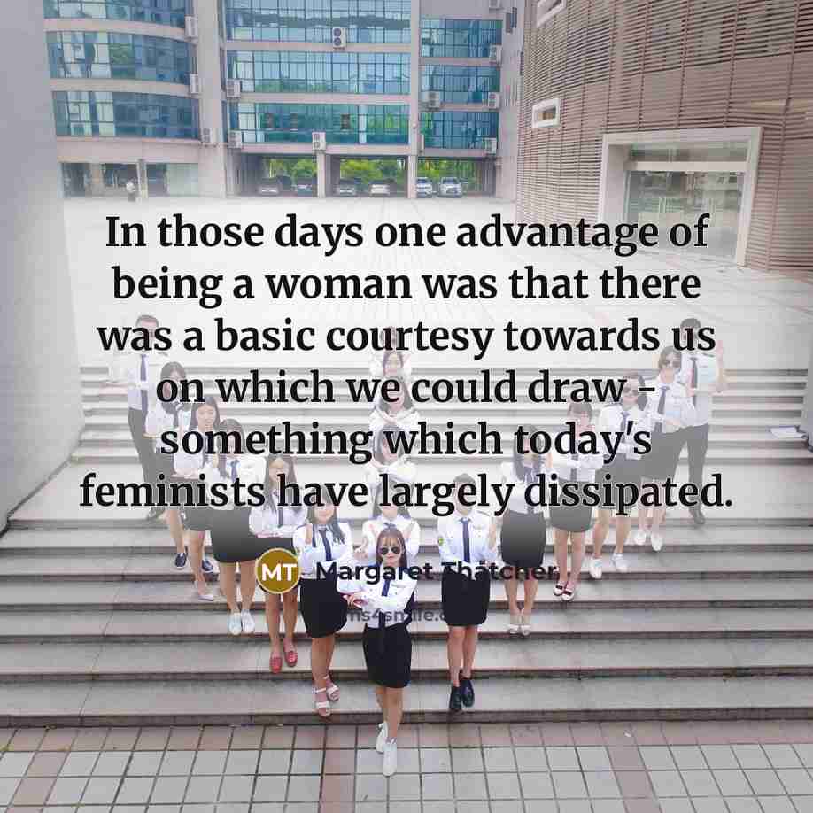 “In those days one advantage of being a woman was…” quote by Margaret Thatcher