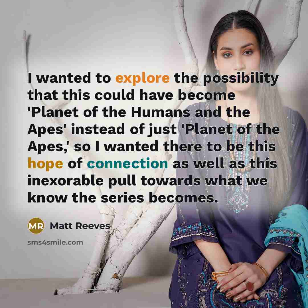 “I wanted to explore the possibility that this could have…” quote by Matt Reeves