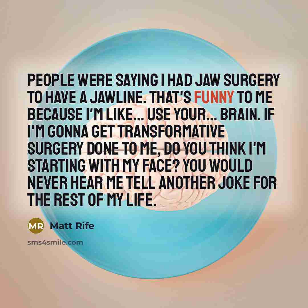 “People were saying I had jaw surgery to have a…” quote by Matt Rife