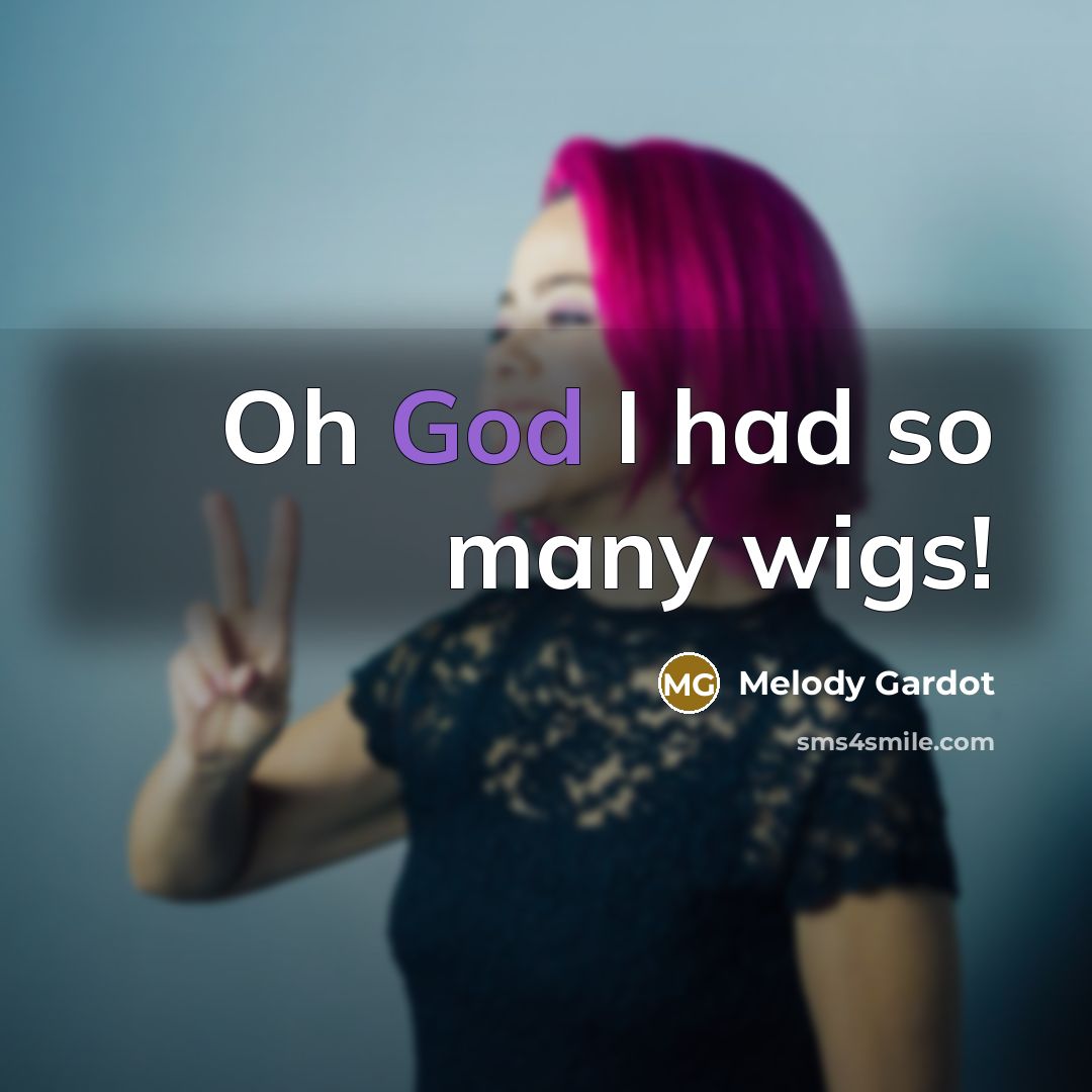“Oh God I had so many wigs!…” quote by Melody Gardot