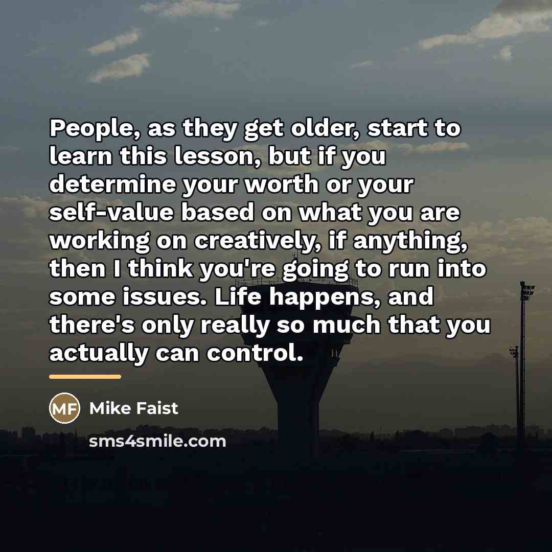 “People, as they get older, start to learn this lesson,…” quote by Mike Faist