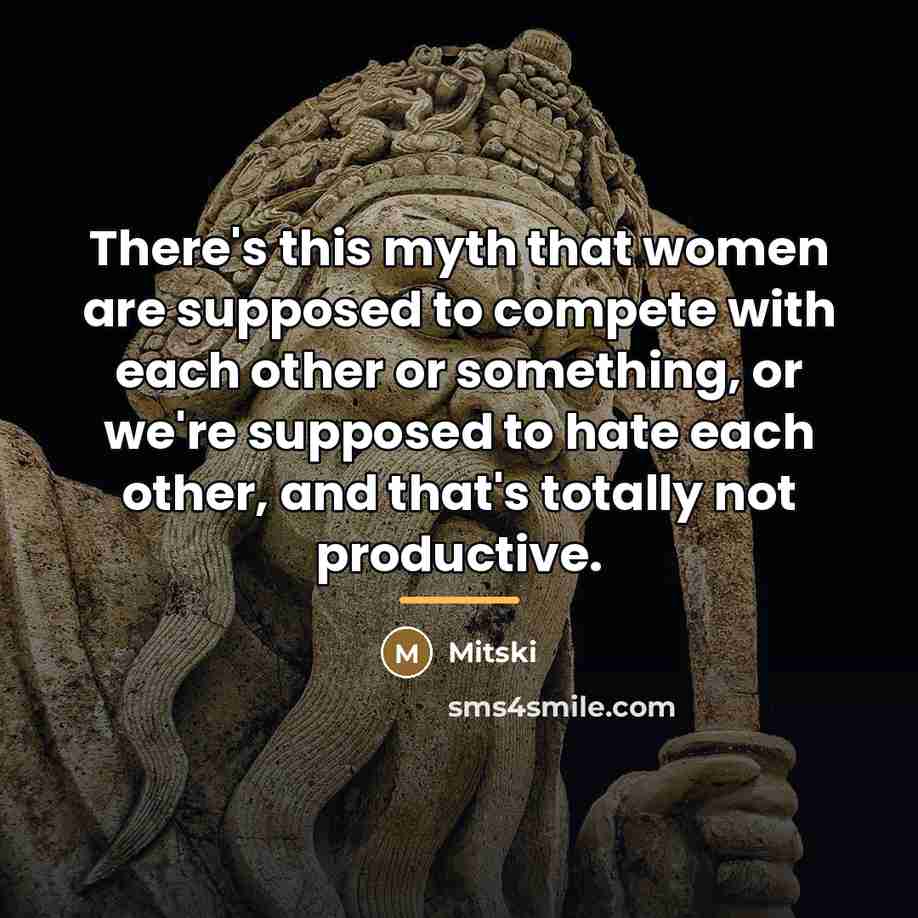 “There's this myth that women are supposed to compete with…” quote by Mitski
