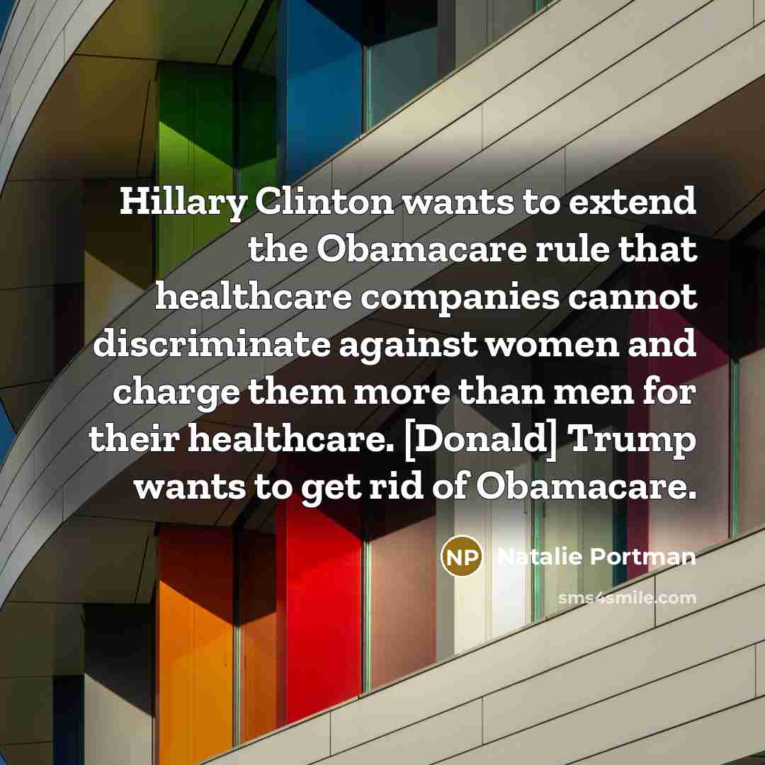 “Hillary Clinton wants to extend the Obamacare rule that healthcare…” quote by Natalie Portman