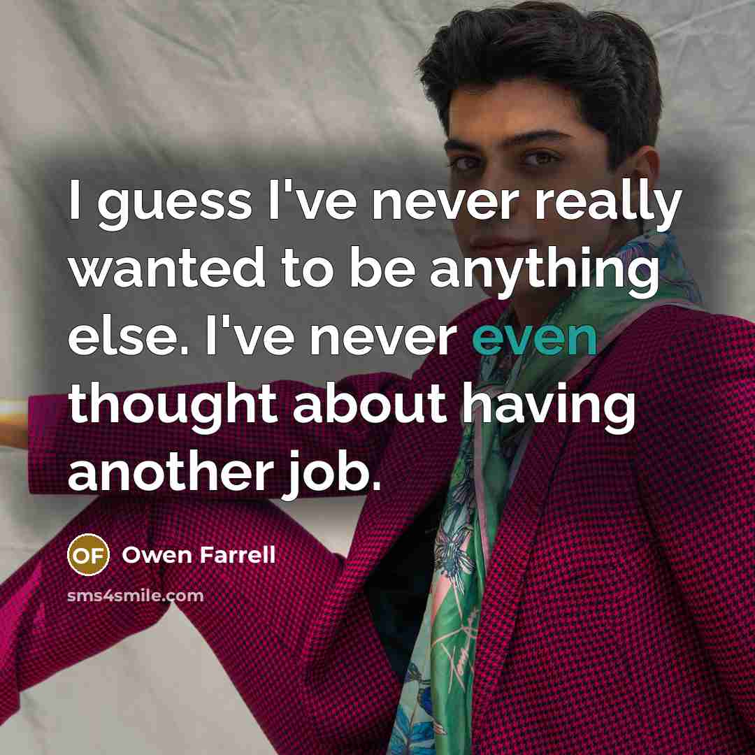 “I guess I've never really wanted to be anything else.…” quote by Owen Farrell