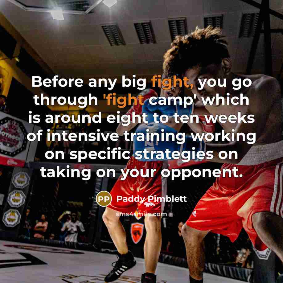 “Before any big fight, you go through 'fight camp' which…” quote by Paddy Pimblett