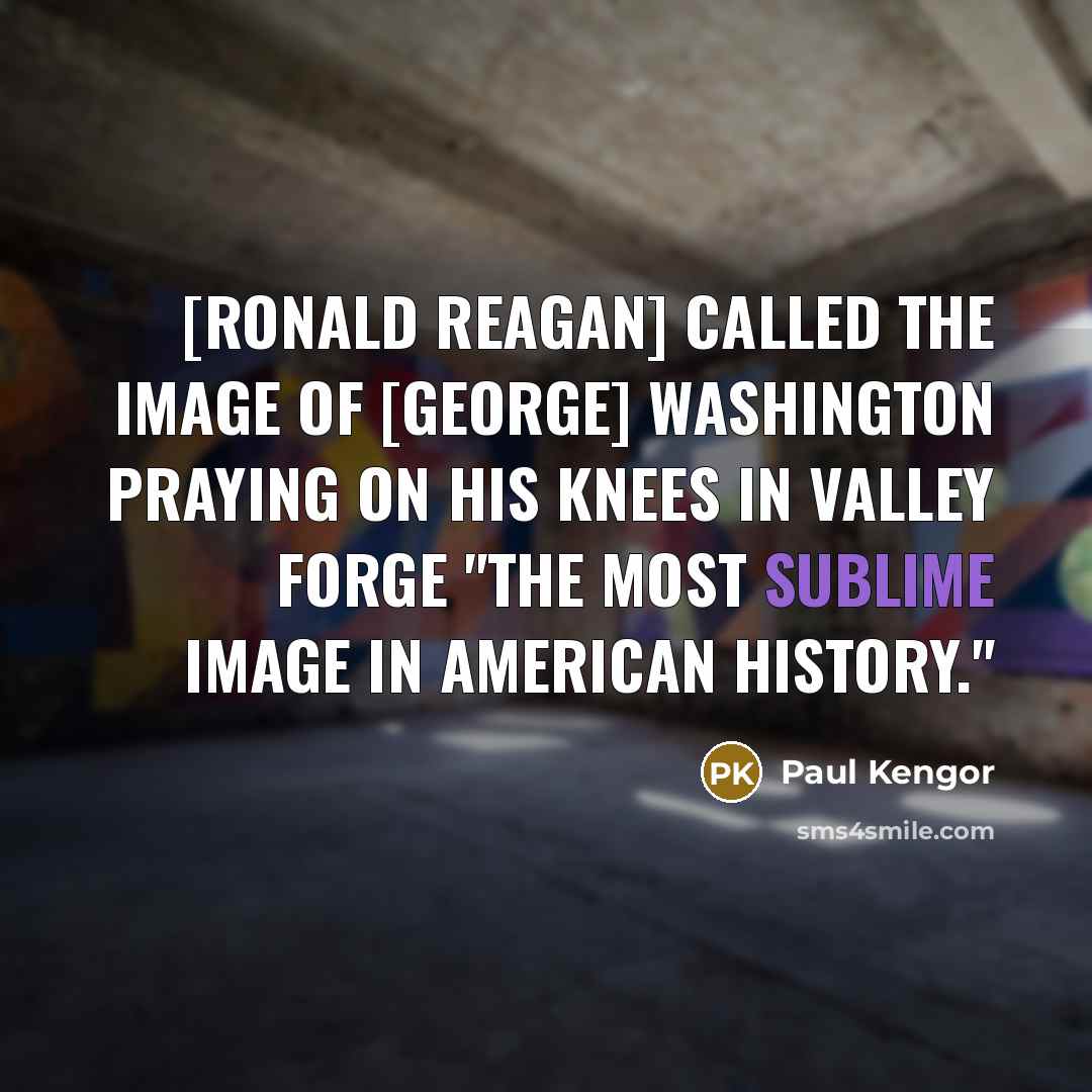 “[Ronald Reagan] called the image of [George] Washington praying on…” quote by Paul Kengor