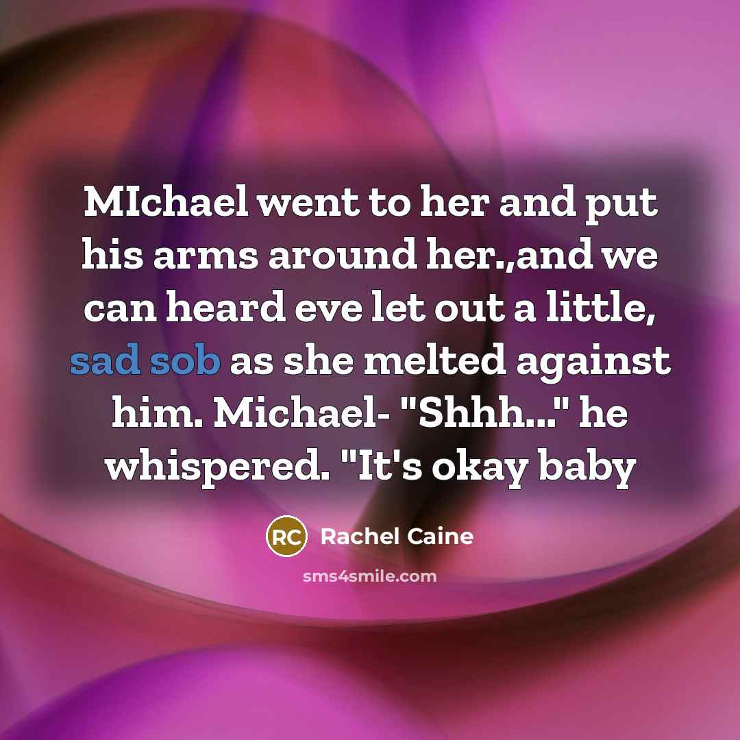 “MIchael went to her and put his arms around her.,and…” quote by Rachel Caine