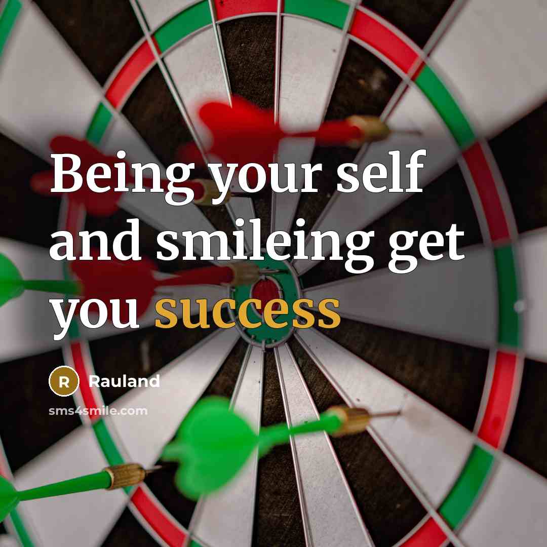 “Being your self and smileing get you success…” quote by Rauland