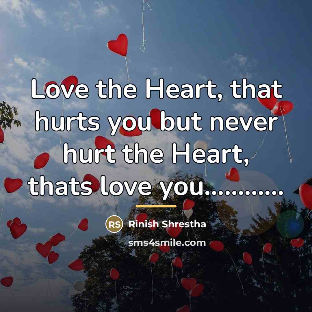 “Love the Heart, that hurts you but never hurt the…” quote by Rinish Shrestha