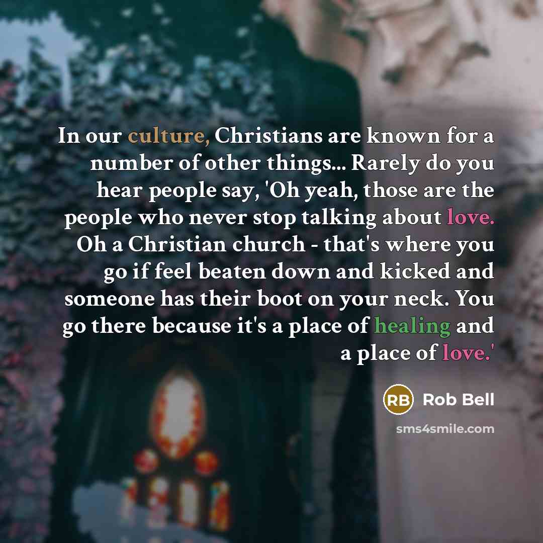 “In our culture, Christians are known for a number of…” quote by Rob Bell