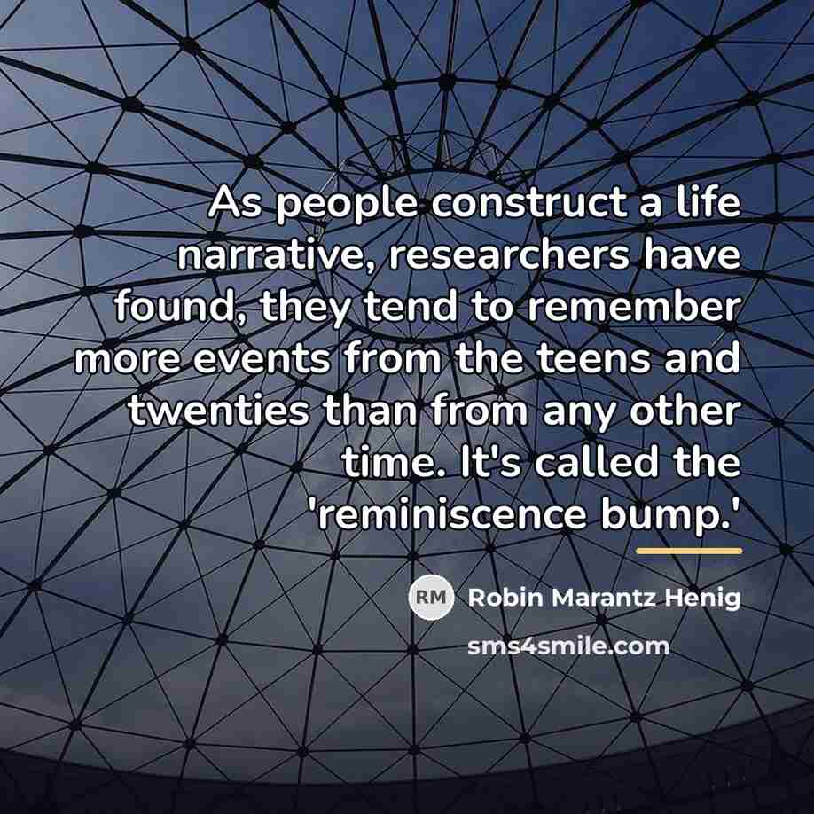 “As people construct a life narrative, researchers have found, they…” quote by Robin Marantz Henig
