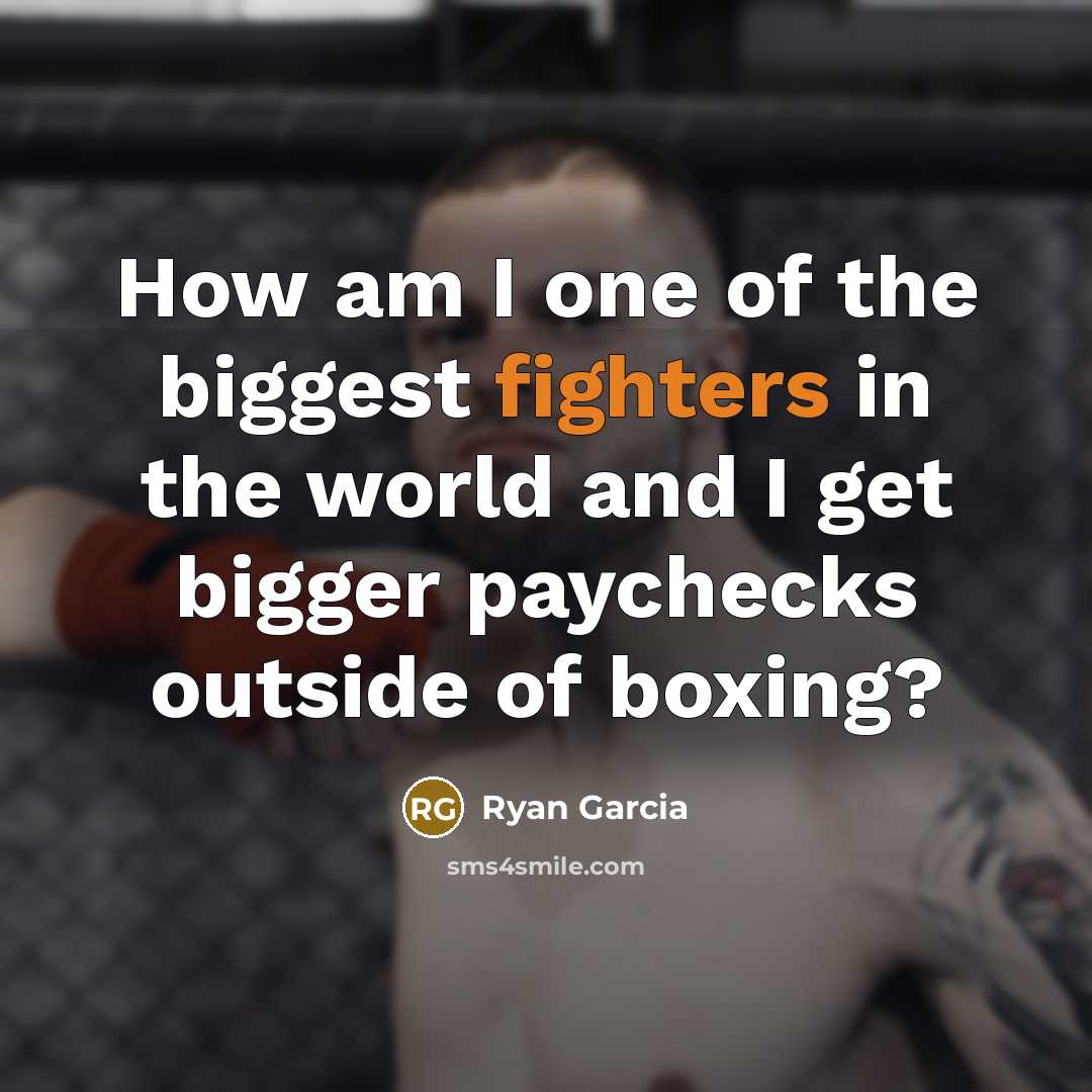 “How am I one of the biggest fighters in the…” quote by Ryan Garcia
