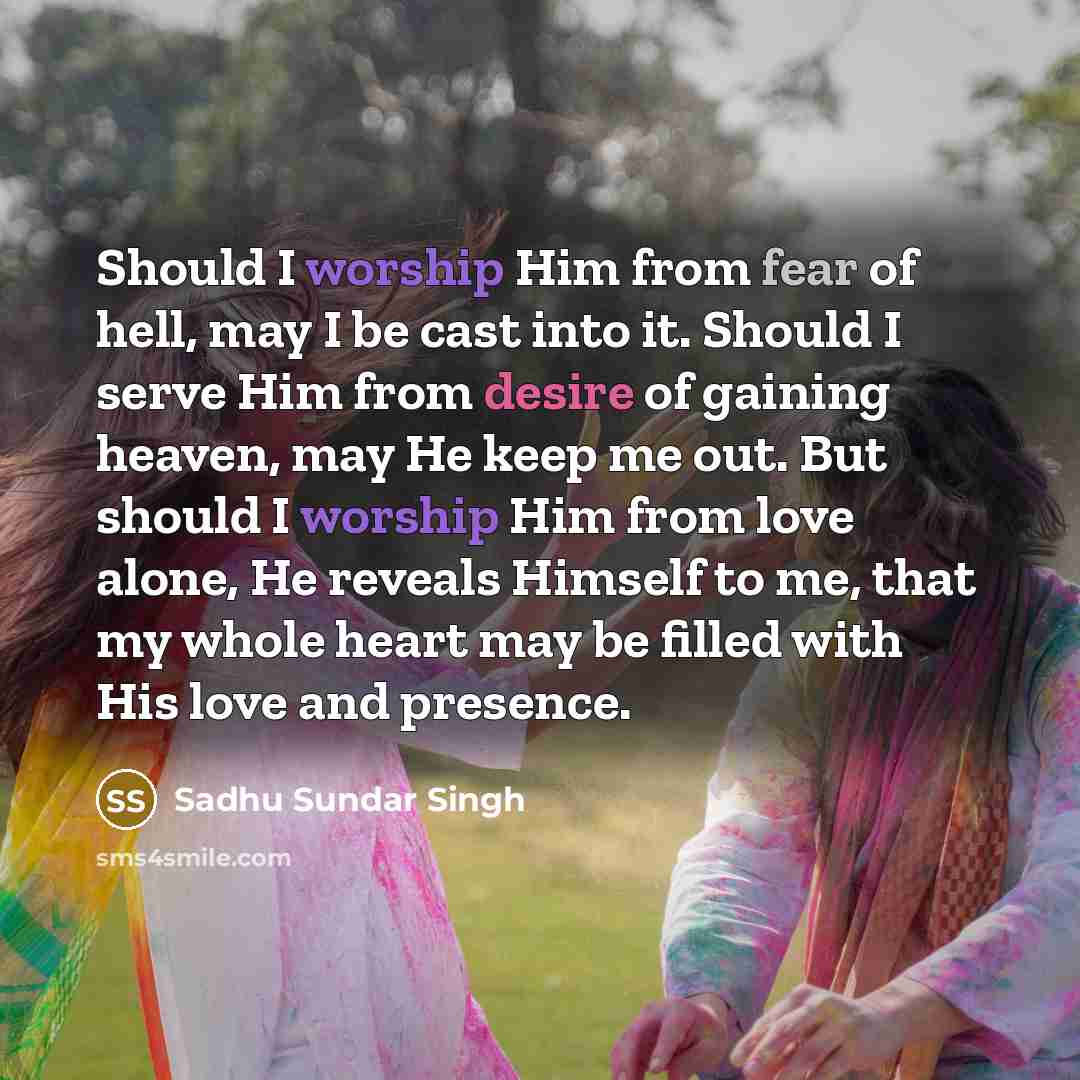 “Should I worship Him from fear of hell, may I…” quote by Sadhu Sundar Singh