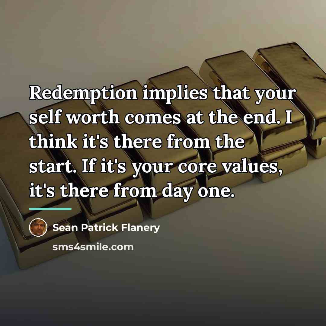 “Redemption implies that your self worth comes at the end.…” quote by Sean Patrick Flanery