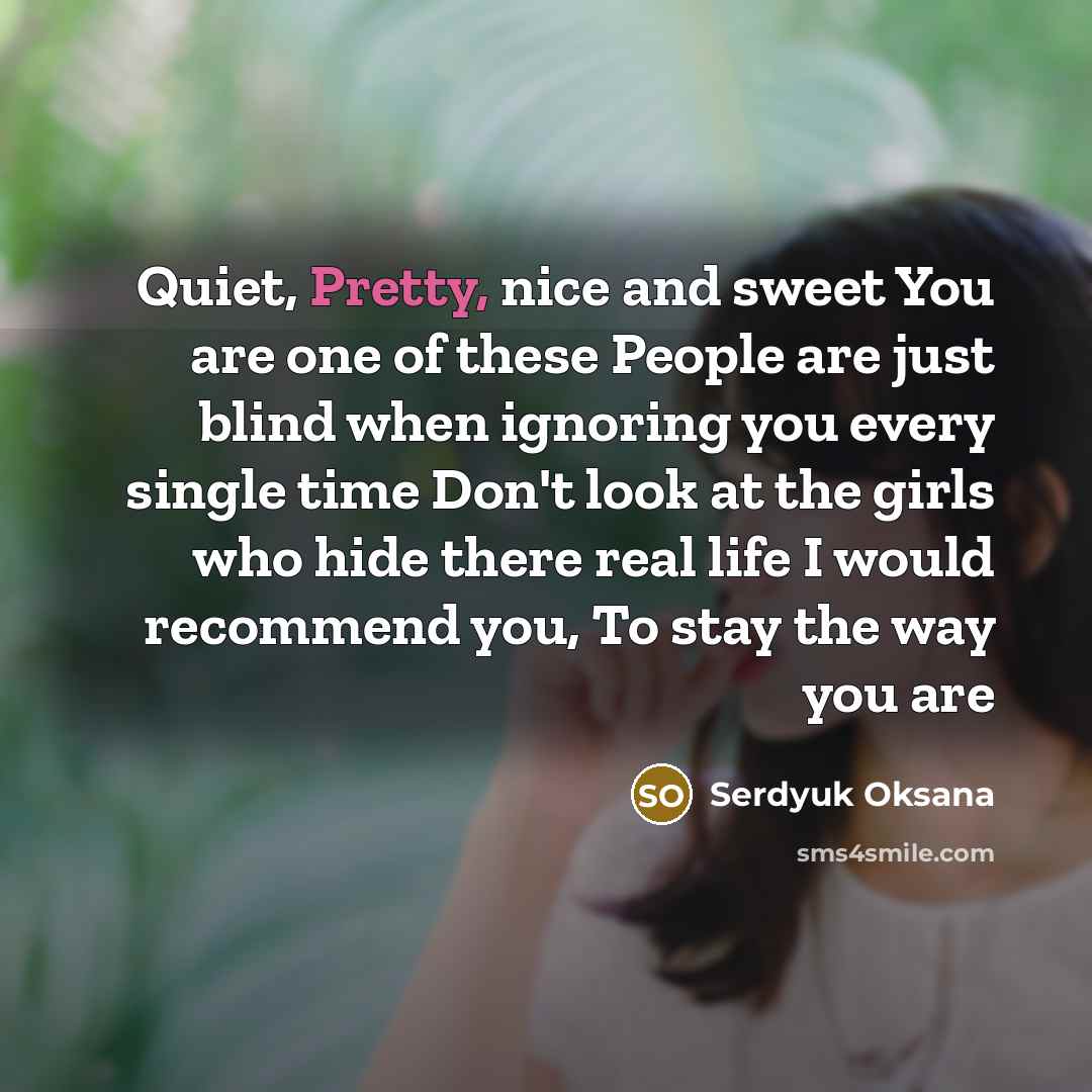 “Quiet, Pretty, nice and sweet You are one of these…” quote by Serdyuk Oksana
