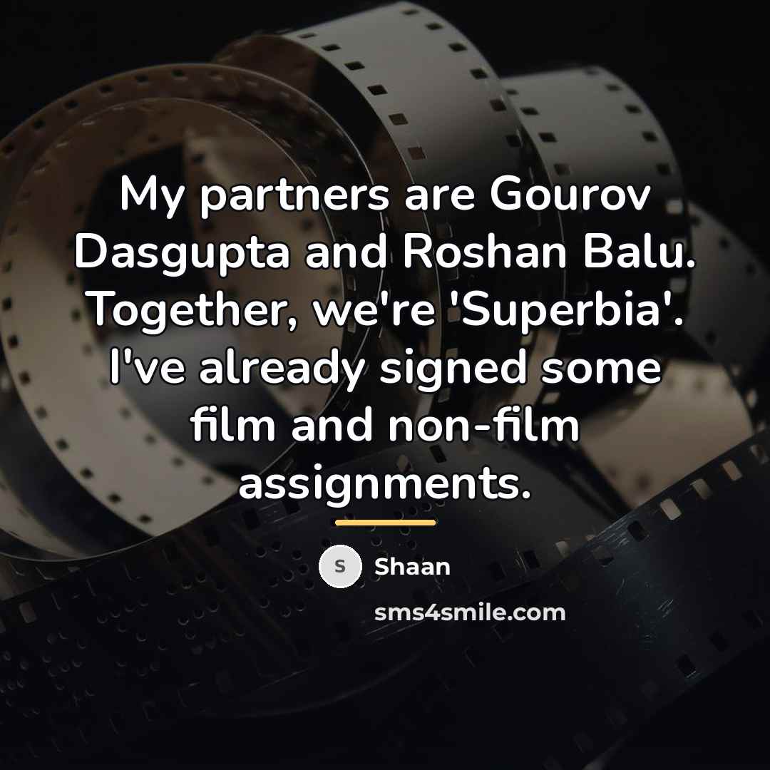 “My partners are Gourov Dasgupta and Roshan Balu. Together, we're…” quote by Shaan