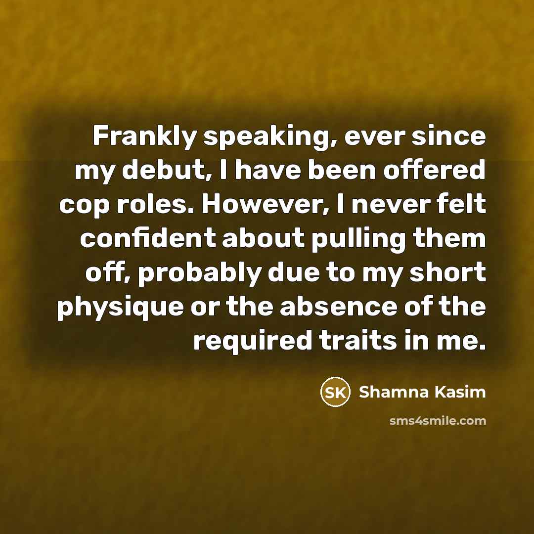 “Frankly speaking, ever since my debut, I have been offered…” quote by Shamna Kasim