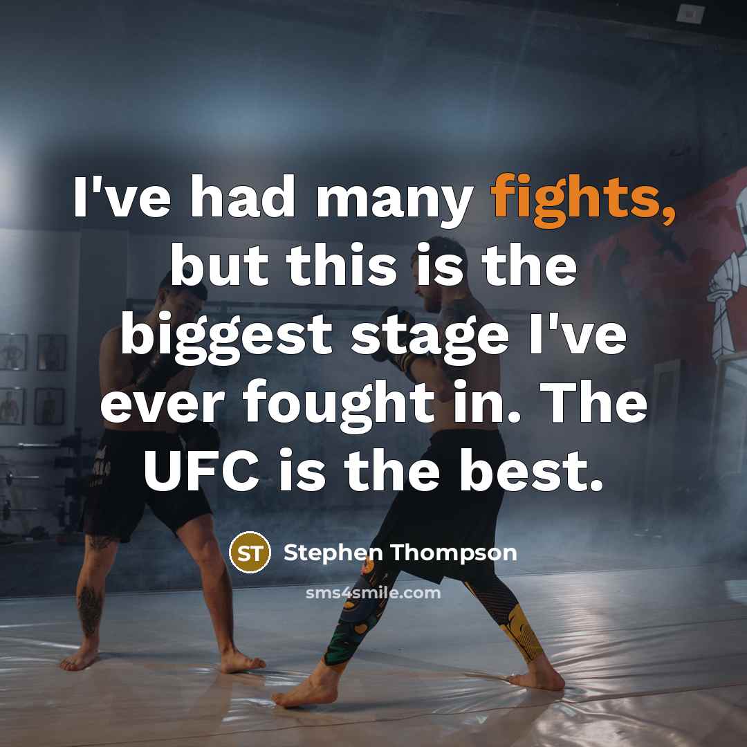 “I've had many fights, but this is the biggest stage…” quote by Stephen Thompson