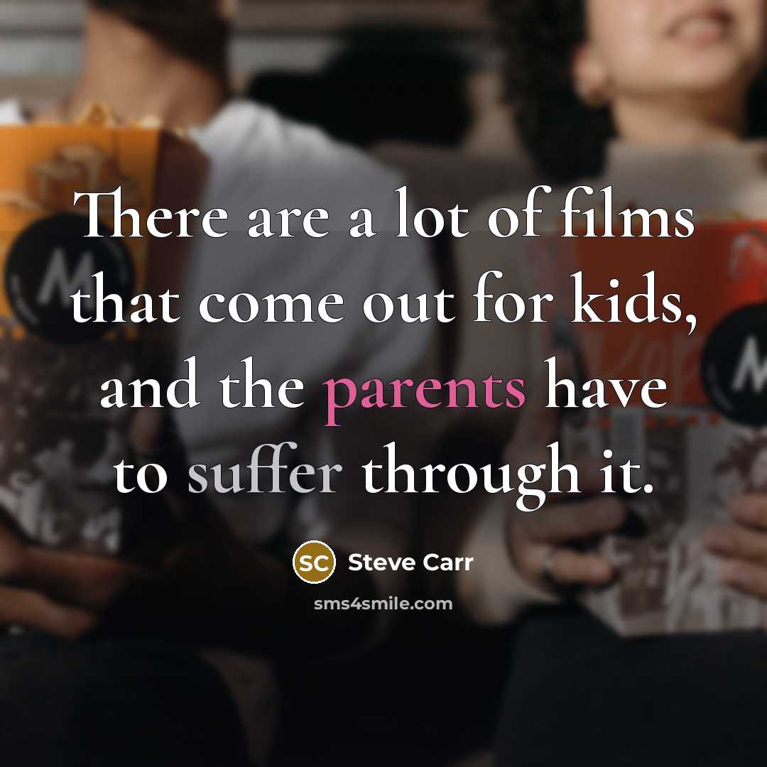 “There are a lot of films that come out for…” quote by Steve Carr