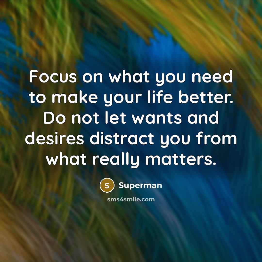 “Focus on what you need to make your life better.…” quote by Superman