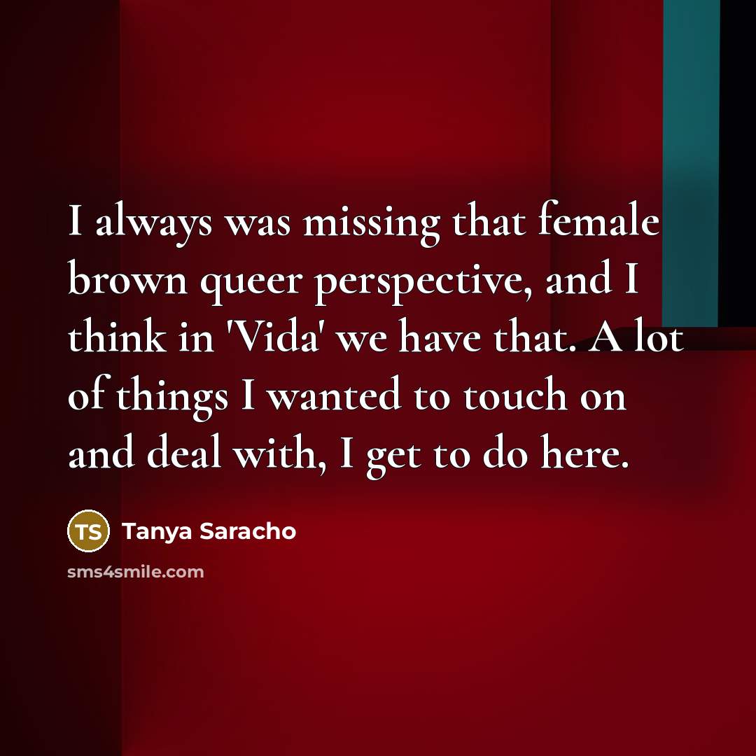 “I always was missing that female brown queer perspective, and…” quote by Tanya Saracho