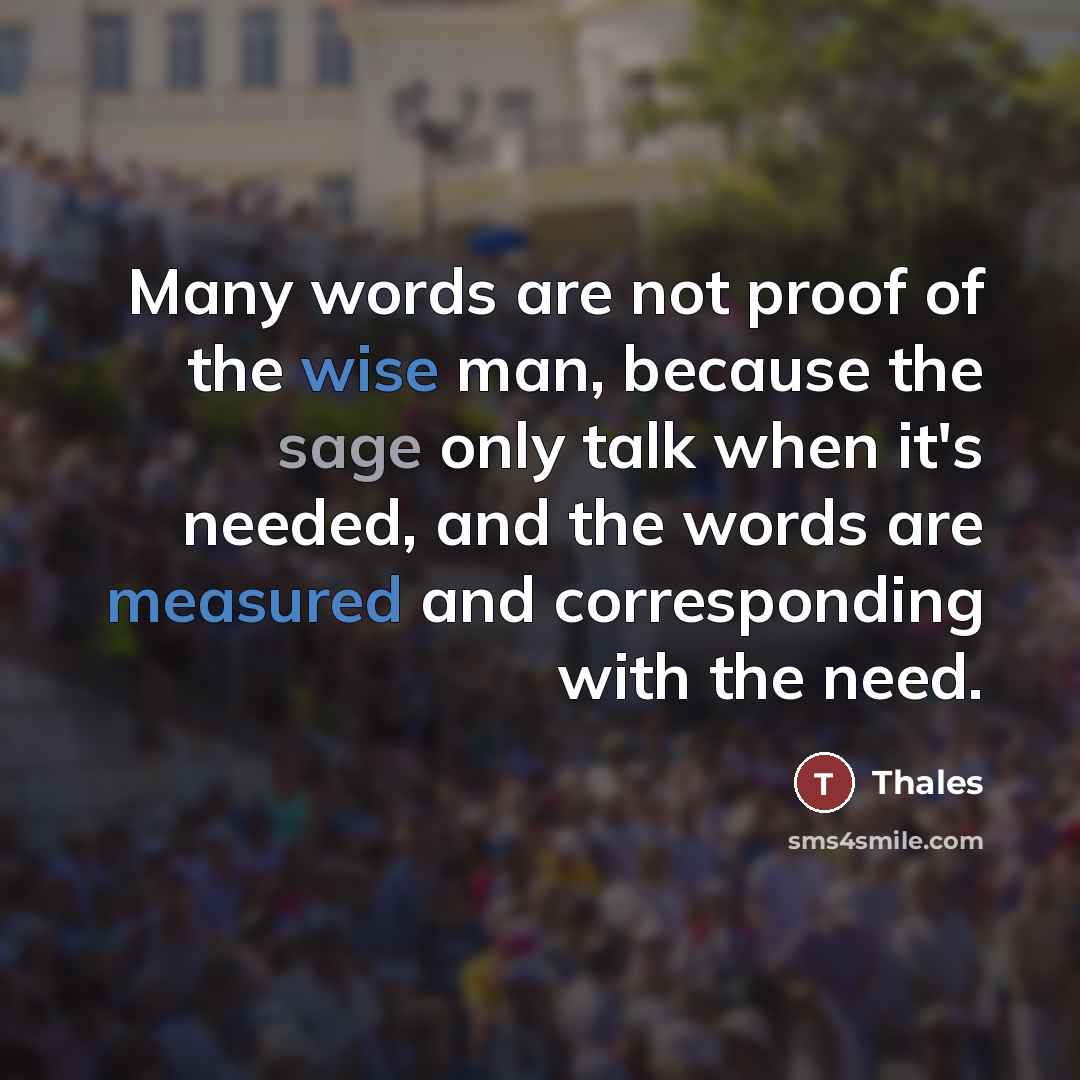 “Many words are not proof of the wise man, because…” quote by Thales