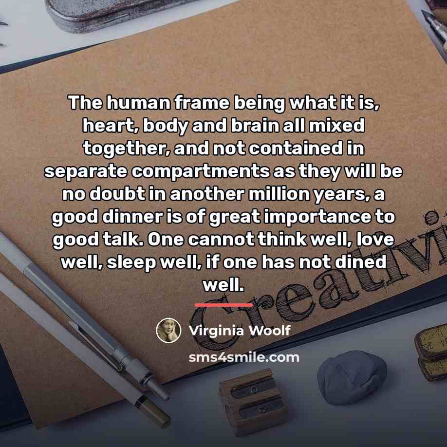 “The human frame being what it is, heart, body and…” quote by Virginia Woolf