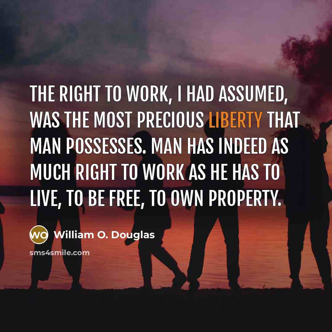 “The right to work, I had assumed, was the most…” quote by William O. Douglas