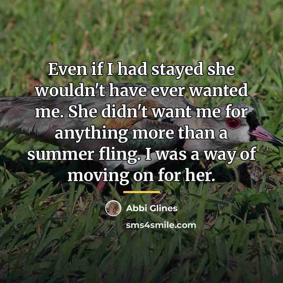 “Even if I had stayed she wouldn't have ever wanted…” quote by Abbi Glines