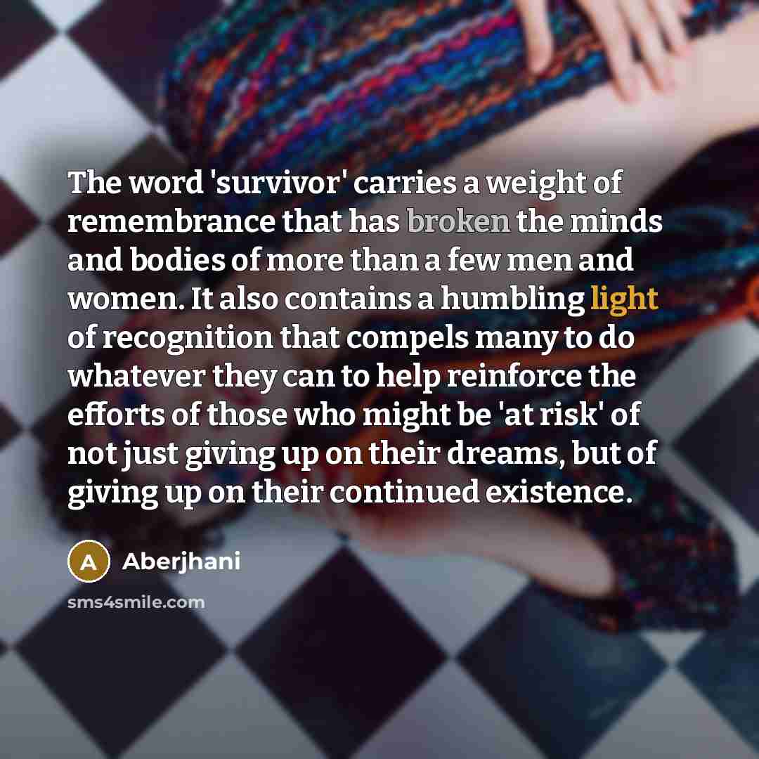 “The word 'survivor' carries a weight of remembrance that has…” quote by Aberjhani