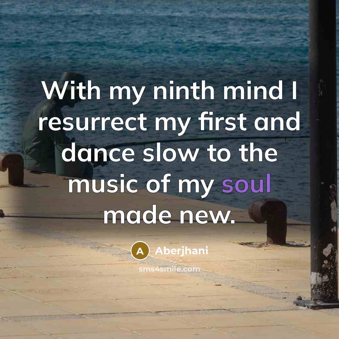 “With my ninth mind I resurrect my first and dance…” quote by Aberjhani