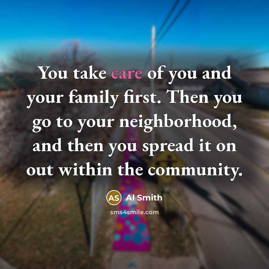 “You take care of you and your family first. Then…” quote by Al Smith