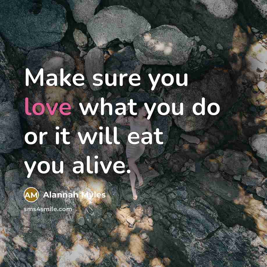 “Make sure you love what you do or it will…” quote by Alannah Myles