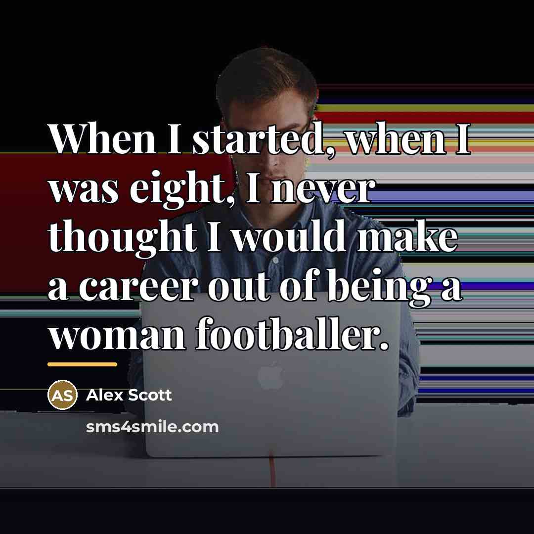 “When I started, when I was eight, I never thought…” quote by Alex Scott