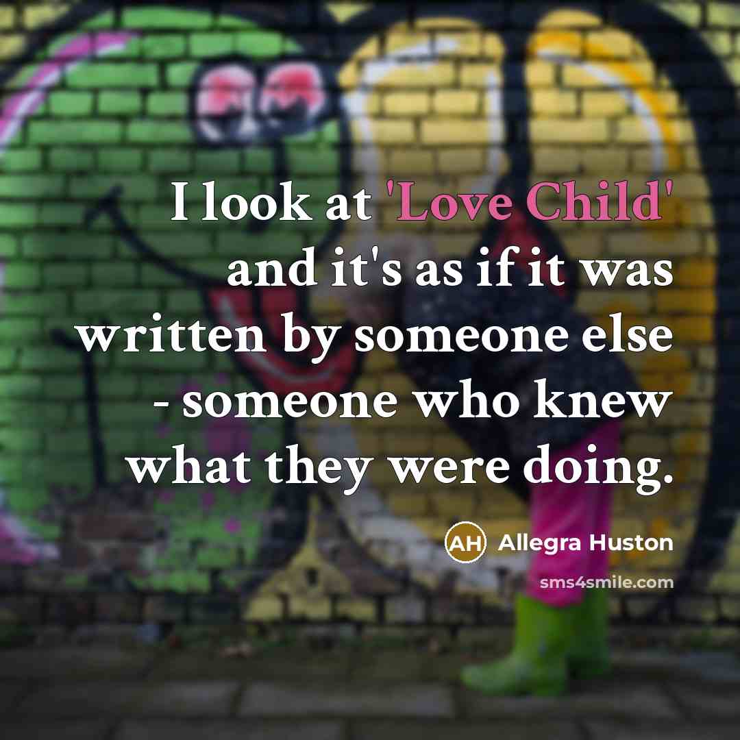 “I look at 'Love Child' and it's as if it…” quote by Allegra Huston