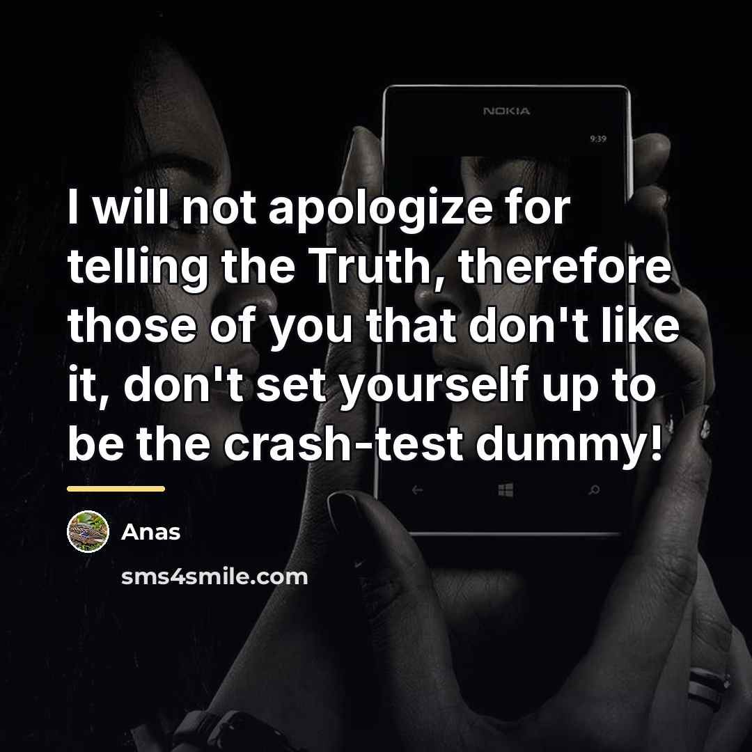 “I will not apologize for telling the Truth, therefore those…” quote by Anas
