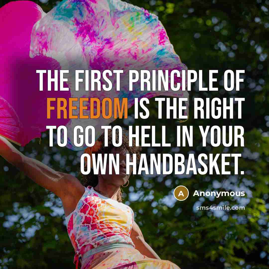 “The first principle of freedom is the right to go…” quote by Anonymous