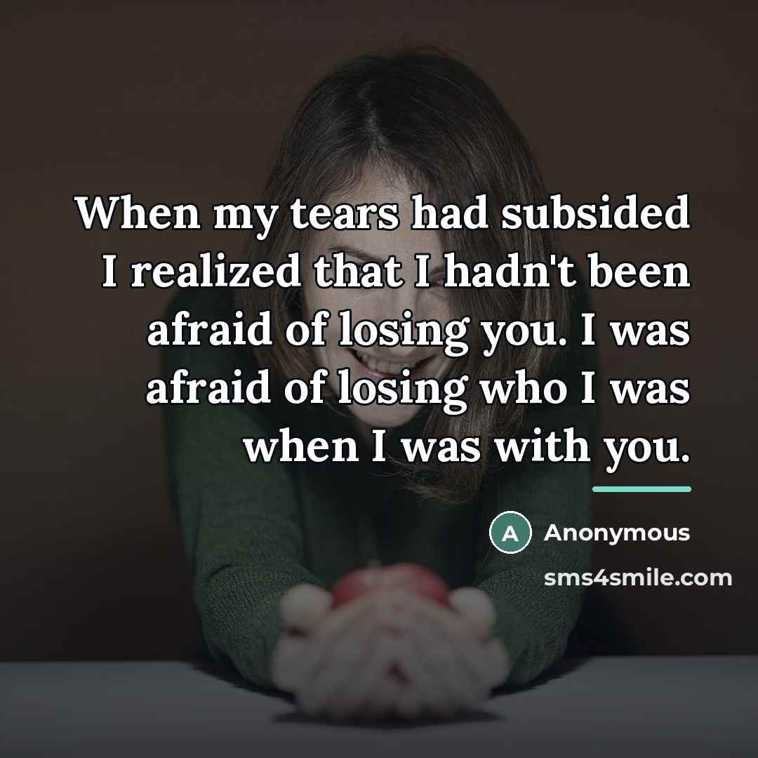 “When my tears had subsided I realized that I hadn't…” quote by Anonymous