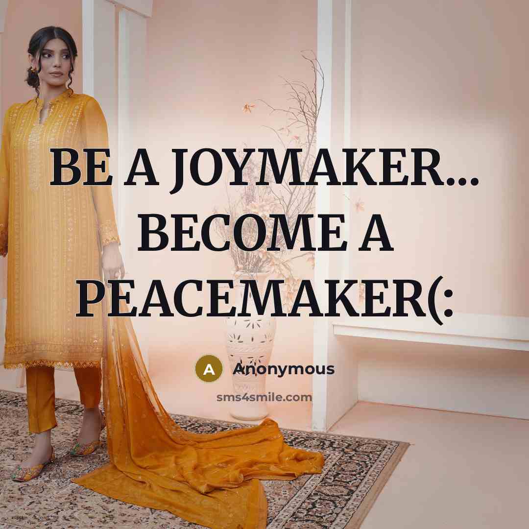 “BE A JOYMAKER... BECOME A PEACEMAKER(:” quote by Anonymous
