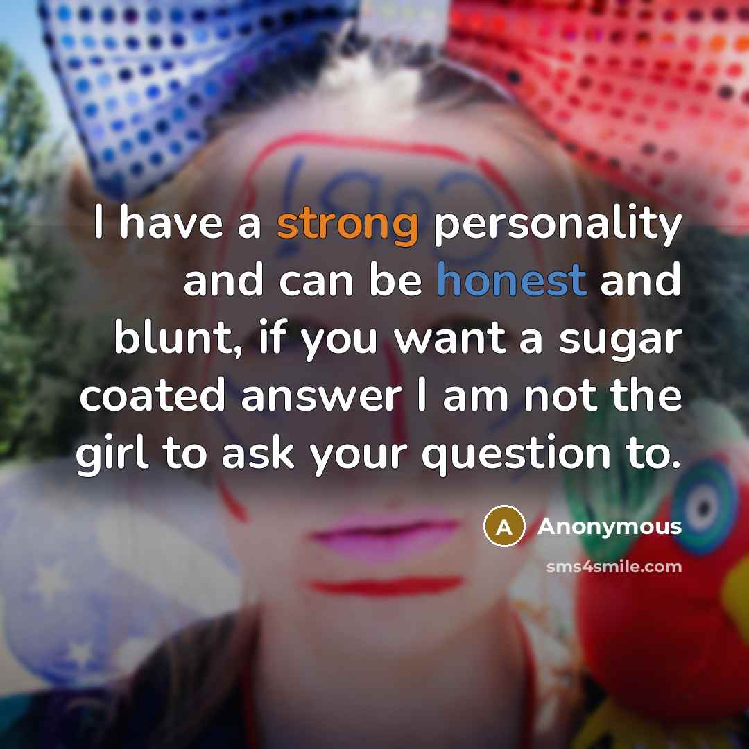 “I have a strong personality and can be honest and…” quote by Anonymous