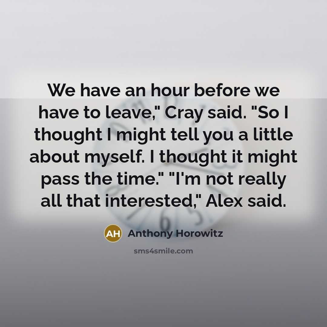 “We have an hour before we have to leave," Cray…” quote by Anthony Horowitz