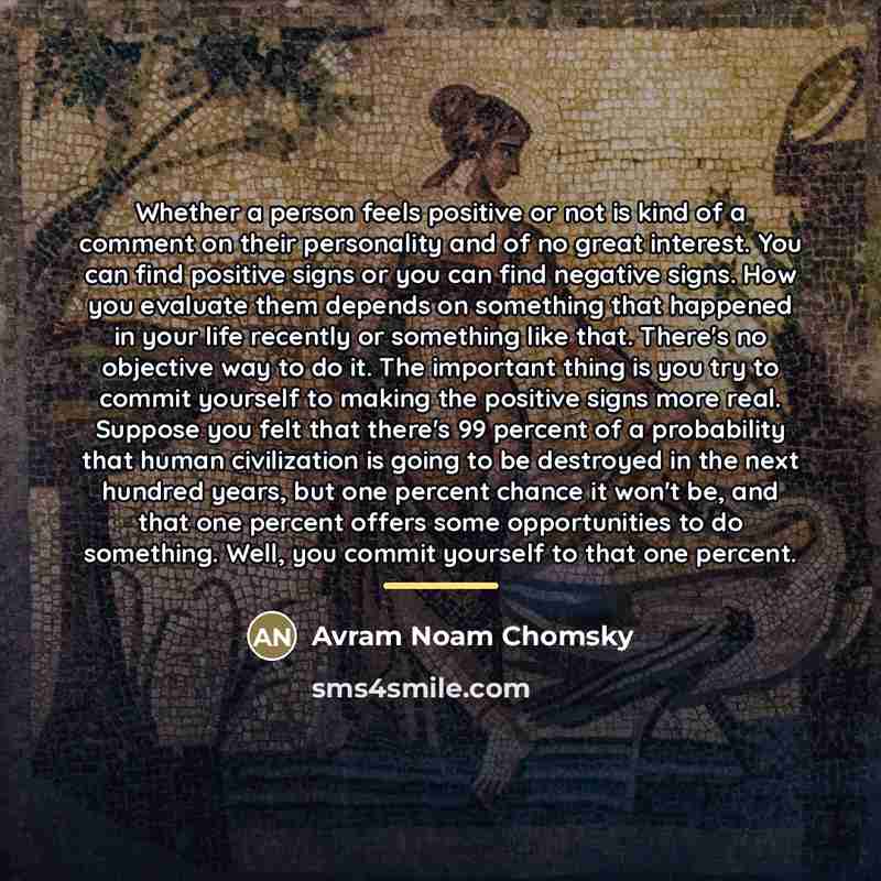 “Whether a person feels positive or not is kind of…” quote by Avram Noam Chomsky