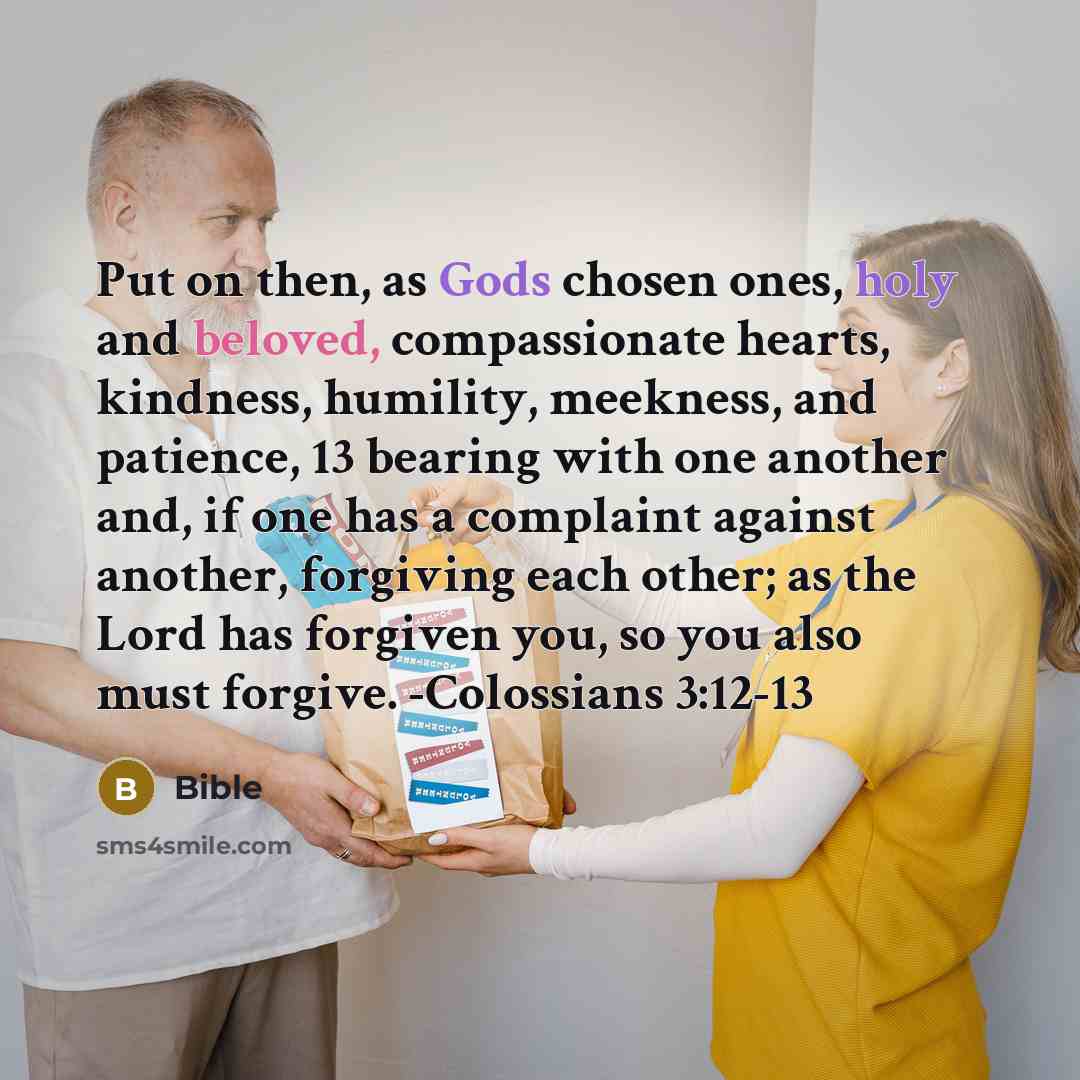 “Put on then, as Gods chosen ones, holy and beloved,…” quote by Bible