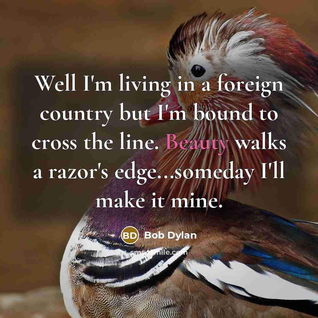 “Well I'm living in a foreign country but I'm bound…” quote by Bob Dylan