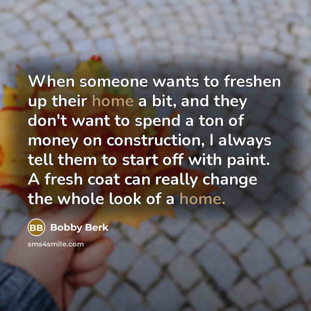 “When someone wants to freshen up their home a bit,…” quote by Bobby Berk