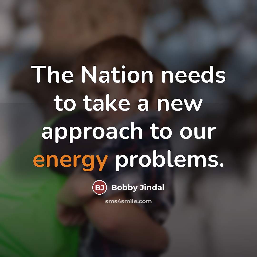 “The Nation needs to take a new approach to our…” quote by Bobby Jindal
