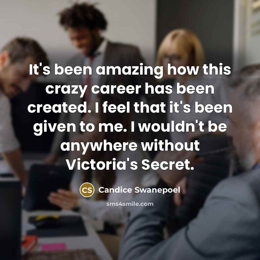 “It's been amazing how this crazy career has been created.…” quote by Candice Swanepoel