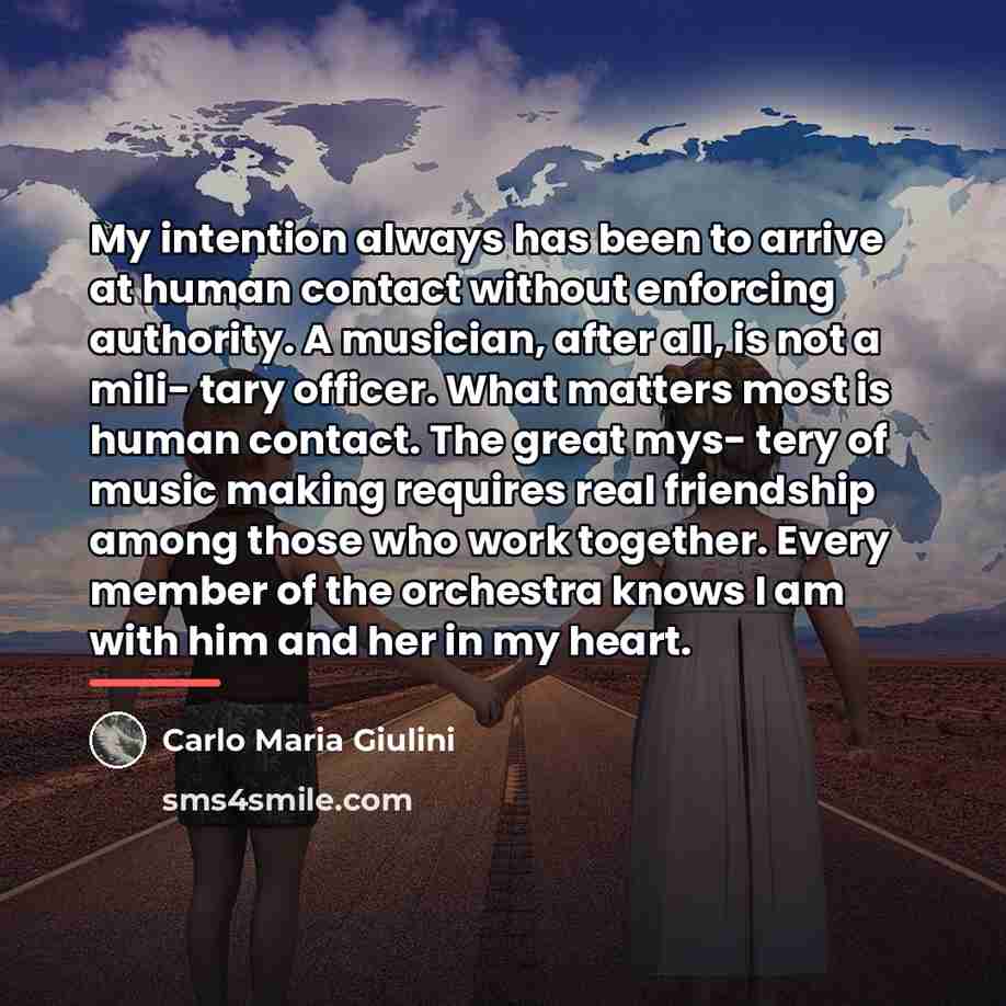 “My intention always has been to arrive at human contact…” quote by Carlo Maria Giulini