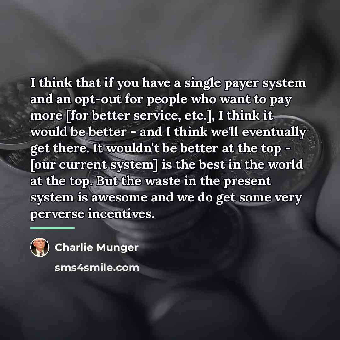 “I think that if you have a single payer system…” quote by Charlie Munger